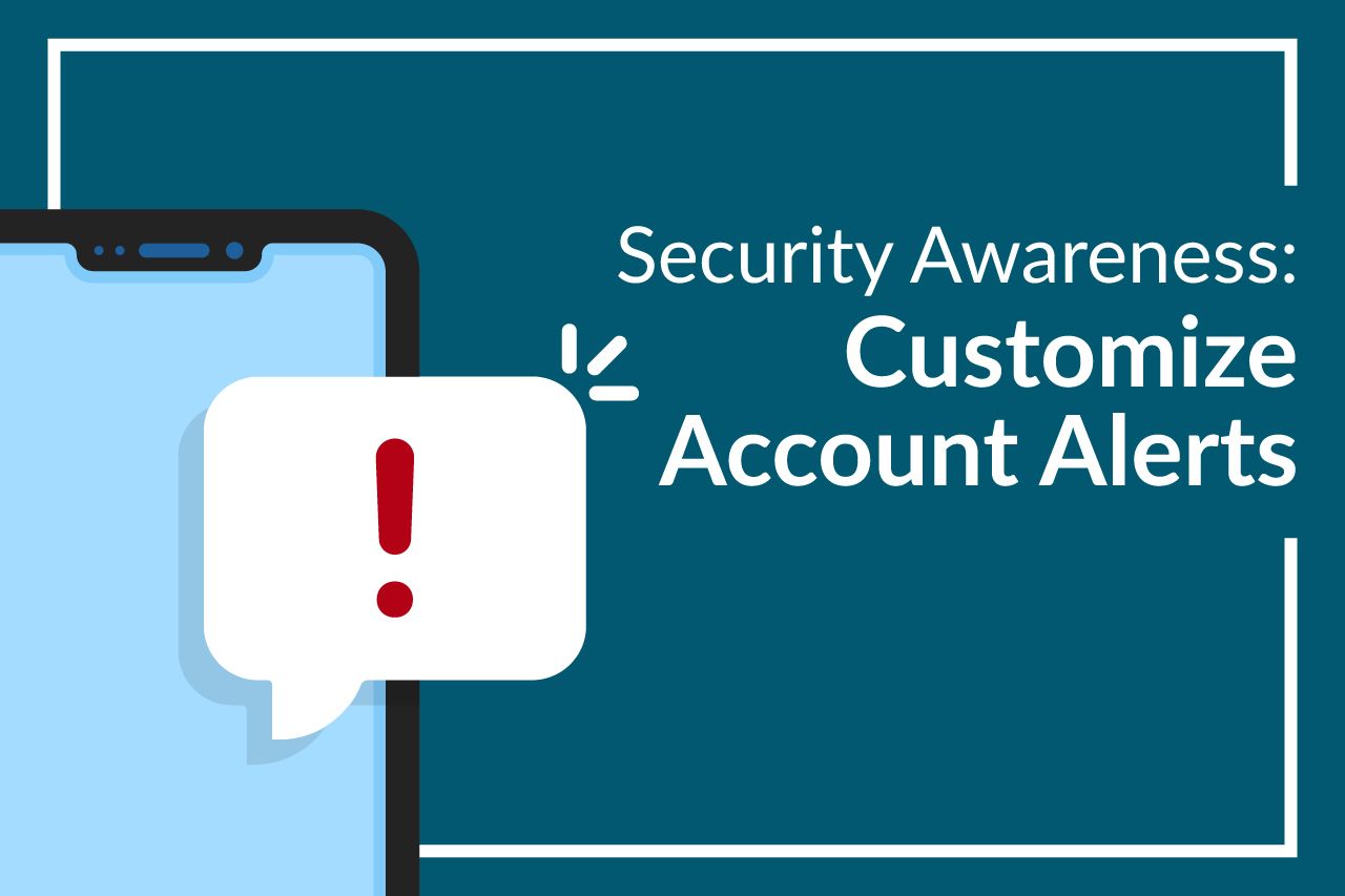 Security Awareness: Customizable Digital Banking Account Alerts