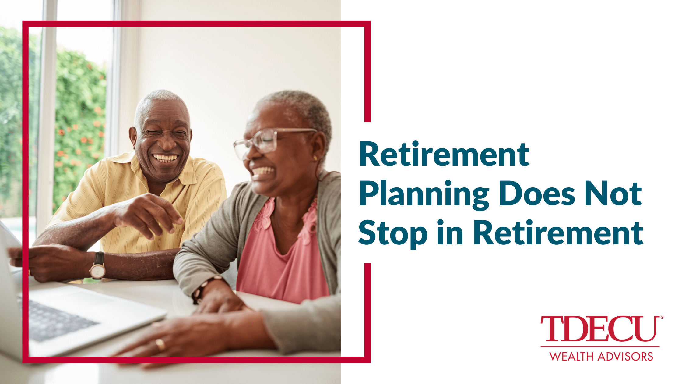 Retirement Planning Does Not Stop in Retirement