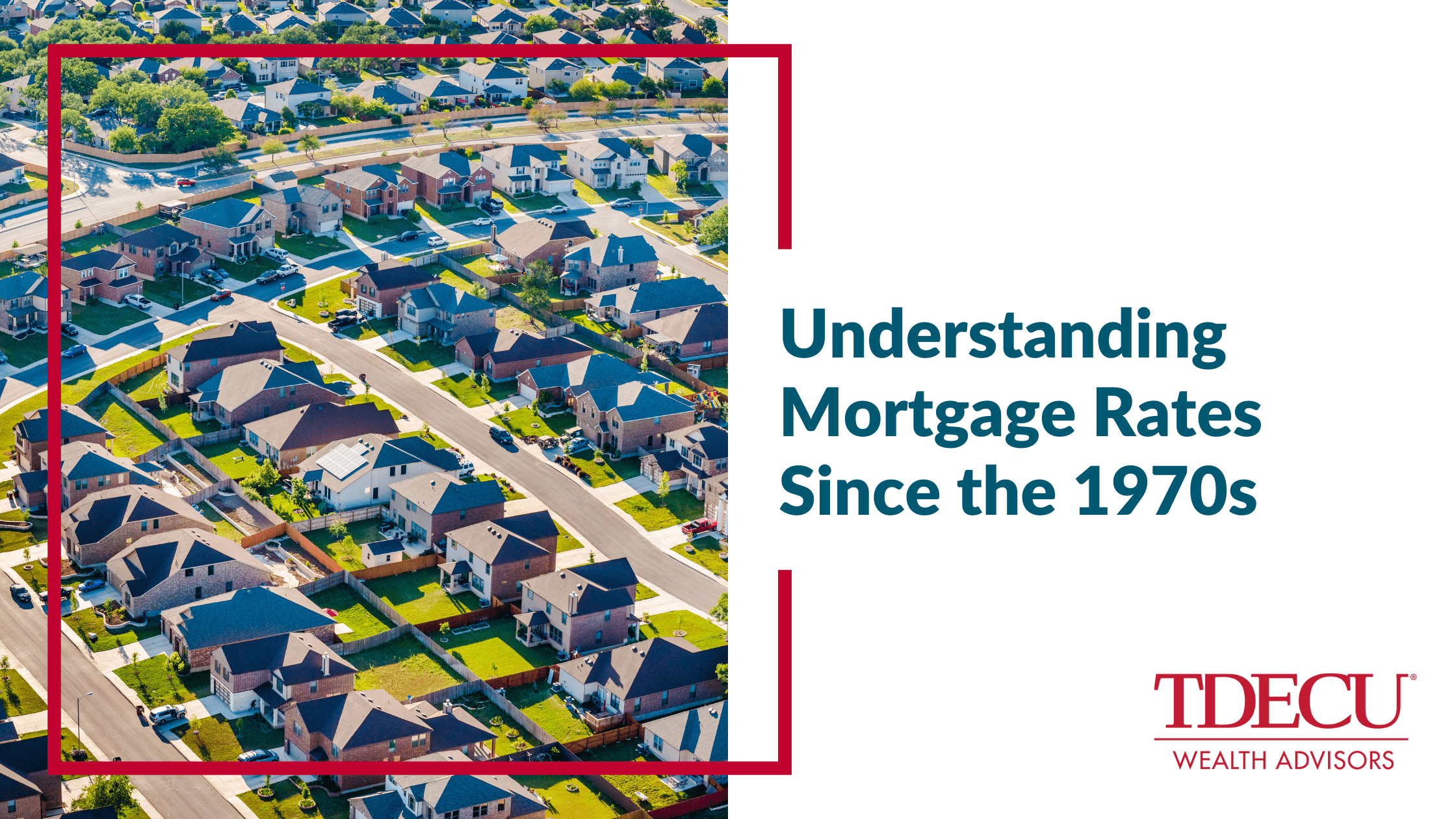 Understanding Mortgage Rates Since the 1970s