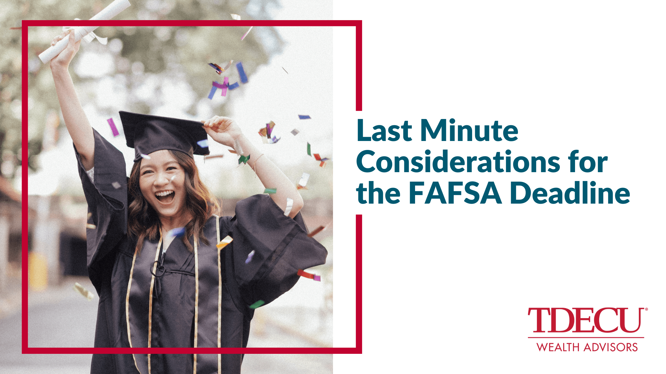 Last Minute Considerations for the FAFSA Deadline