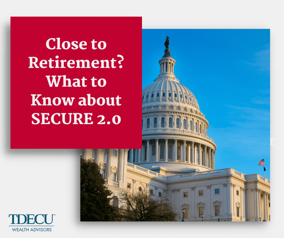 Close to Retirement? What to Know about SECURE 2.0