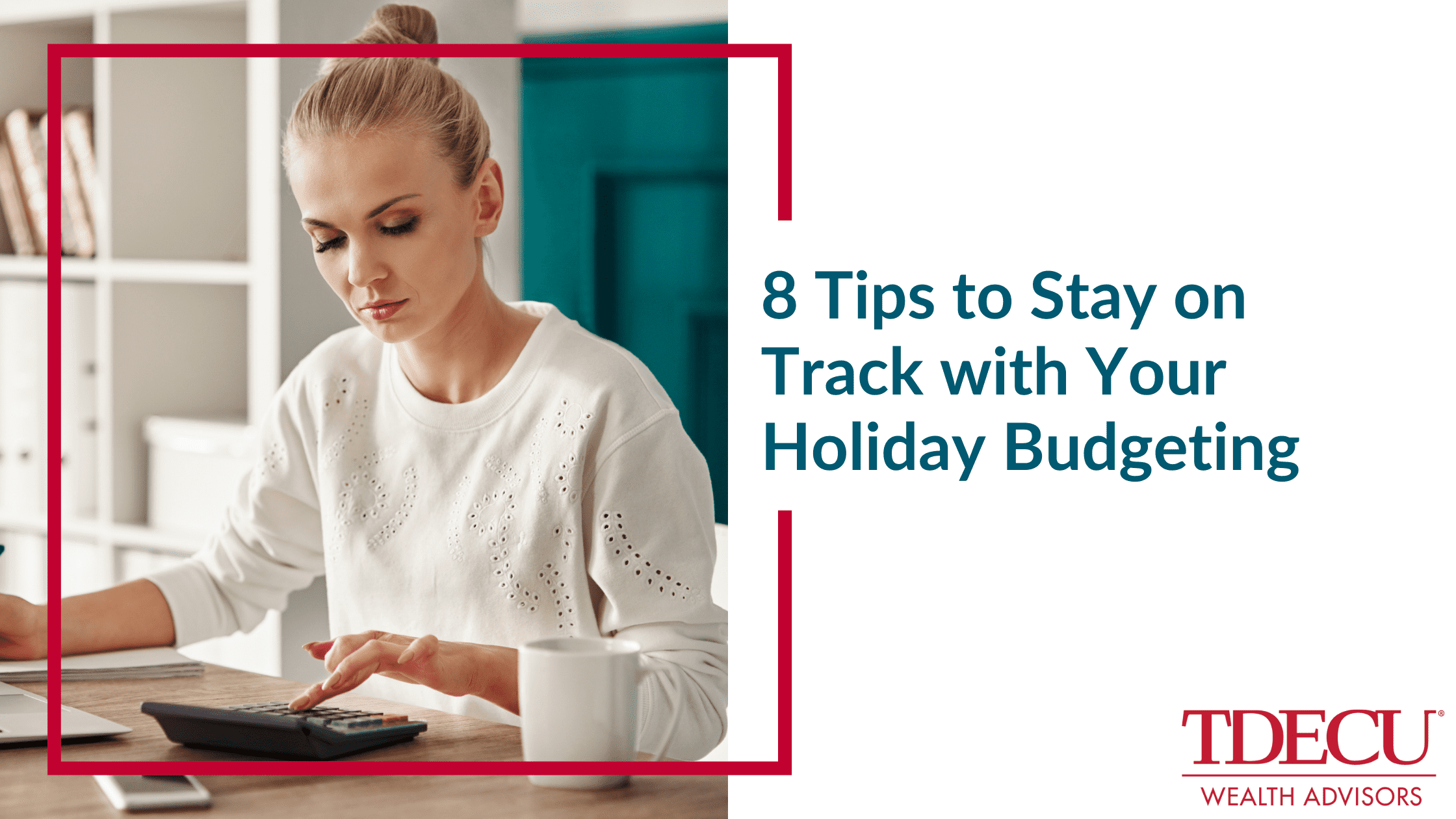 8 Tips to Stay on Track with Your Holiday Budgeting