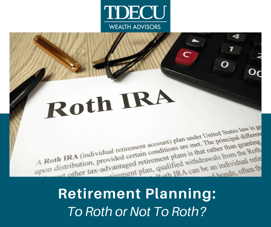 Retirement Planning: To Roth or Not to Roth? | TDECU