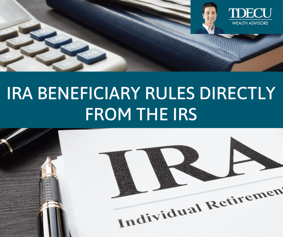 IRA Beneficiary Rules Directly From the IRS TDECU