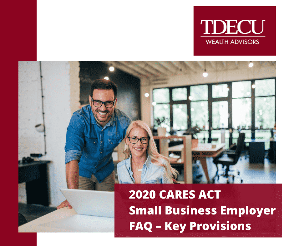 2020 CARES ACT Small Business Employer FAQ – Key Provisions